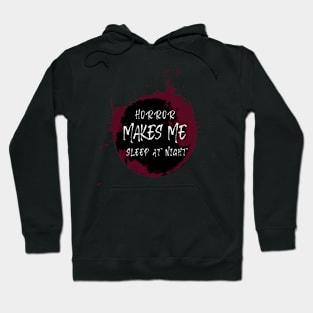 Horror Makes Me Sleep At Night Hoodie